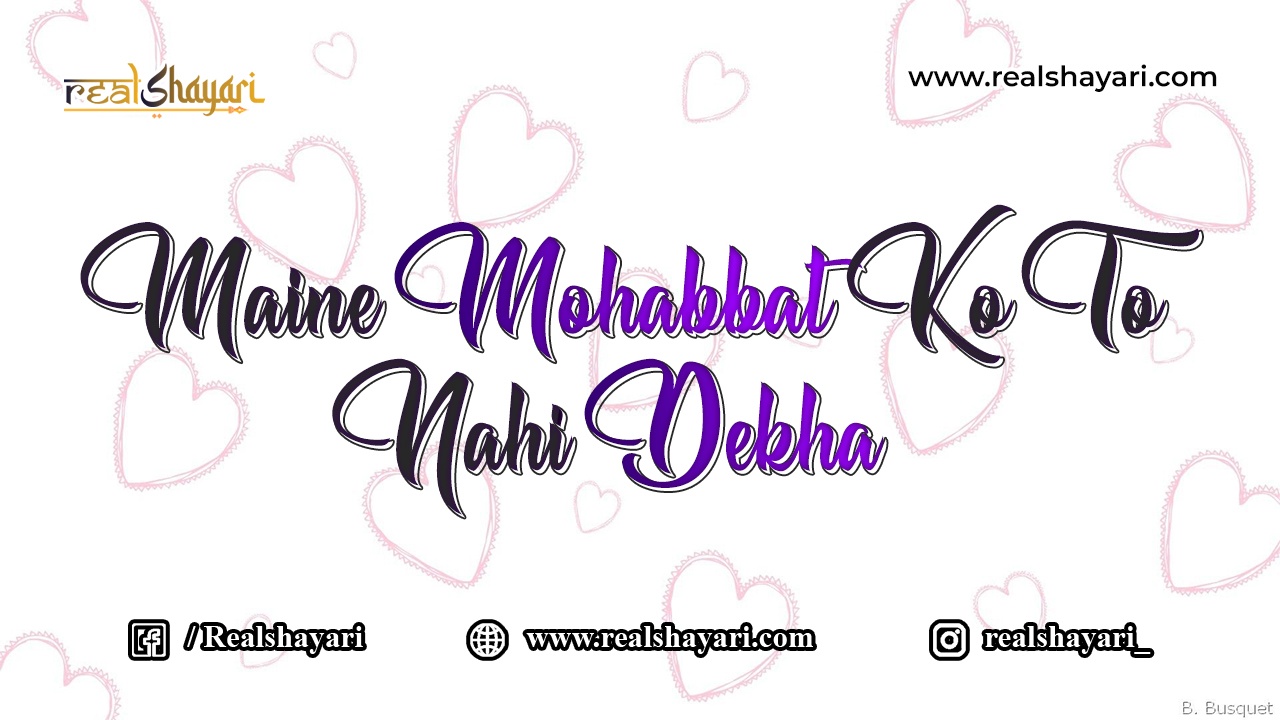 Maine-Mohabbat-Ko-To-Nahi-Dekha